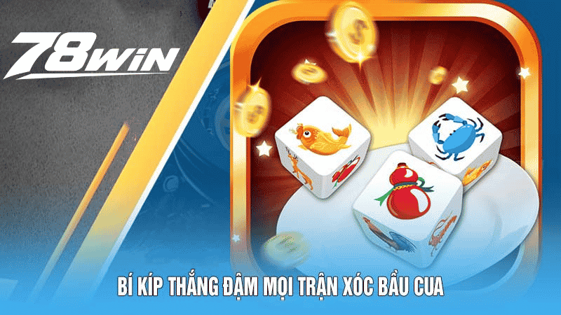 Bí kíp thắng đậm mọi trận xóc bầu cua