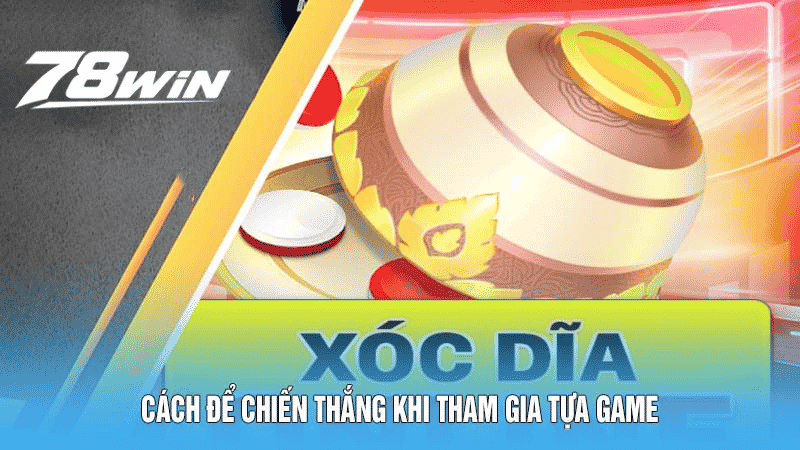 Cách để chiến thắng khi tham gia tựa game