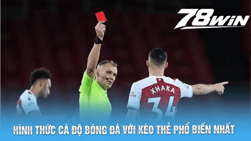Hình thức cá độ bóng đá với kèo thẻ phổ biến nhất