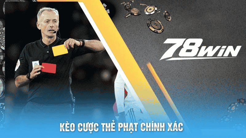 Kèo cược thẻ phạt chính xác