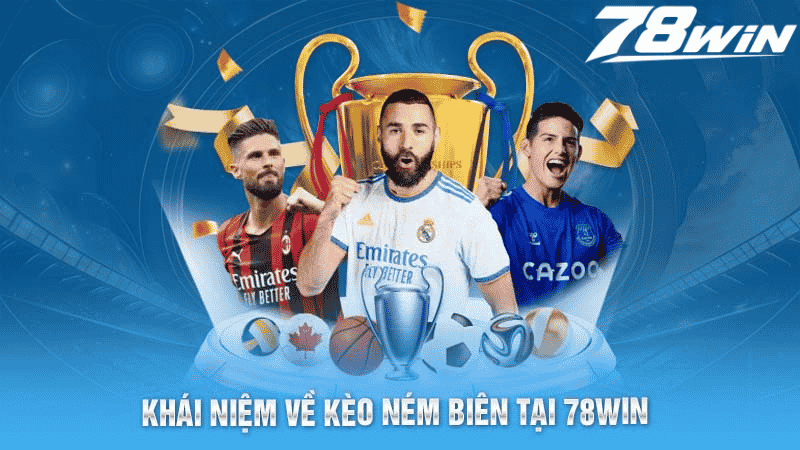 Khái niệm về kèo ném biên tại 78win