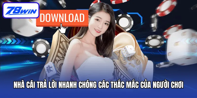 Nhà cái trả lời nhanh chóng các thắc mắc của người chơi
