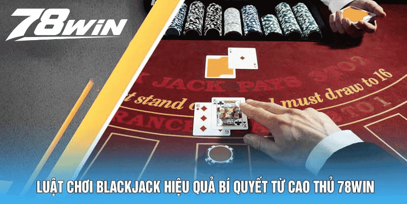 Chiến Lược Tâm Lý Trong Luật Chơi Blackjack
