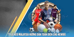 Tỷ Lệ Kèo Malaysia Hướng Dẫn Toàn Diện Cho Newbie