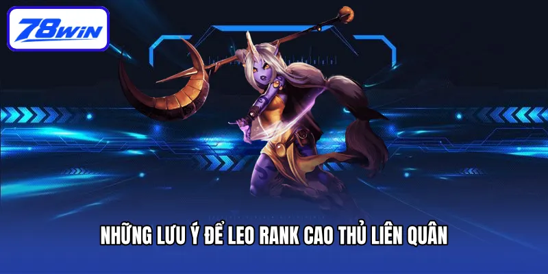 Cách Leo Rank Cao Thủ Liên Quân Hiệu Quả Nhất Năm 2025 6 Những lưu ý để leo rank cao thủ liên quân