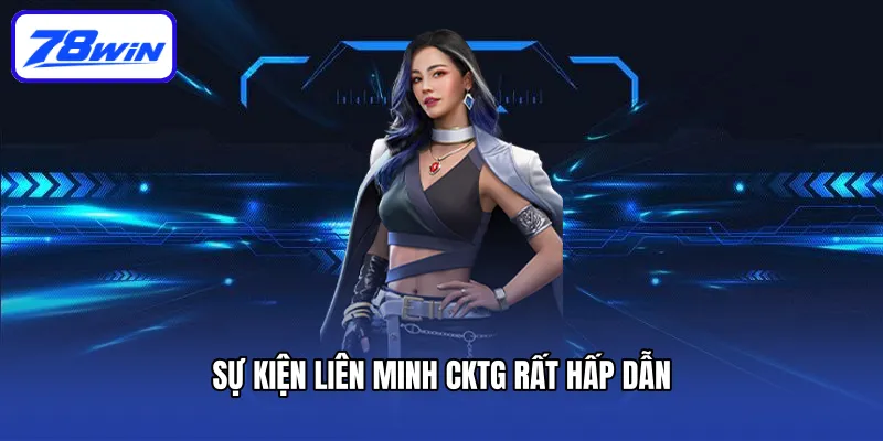 Sự kiện Liên Minh CKTG rất hấp dẫn
