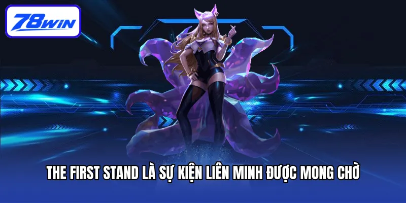 The First Stand là sự kiện Liên Minh được mong chờ
