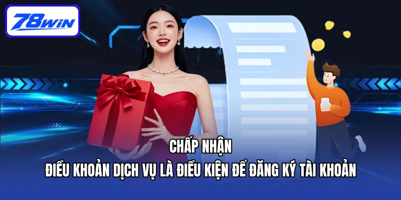 Chấp nhận điều khoản dịch vụ là điều kiện để đăng ký tài khoản