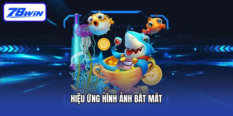 Hiệu ứng hình ảnh bắt mắt