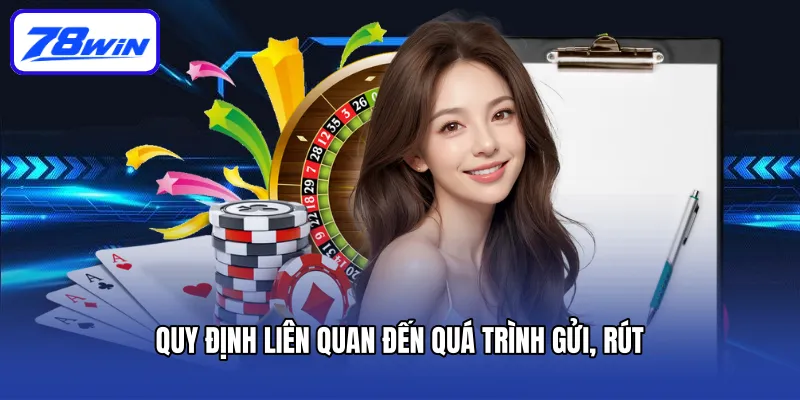 Quy định liên quan đến quá trình gửi, rút